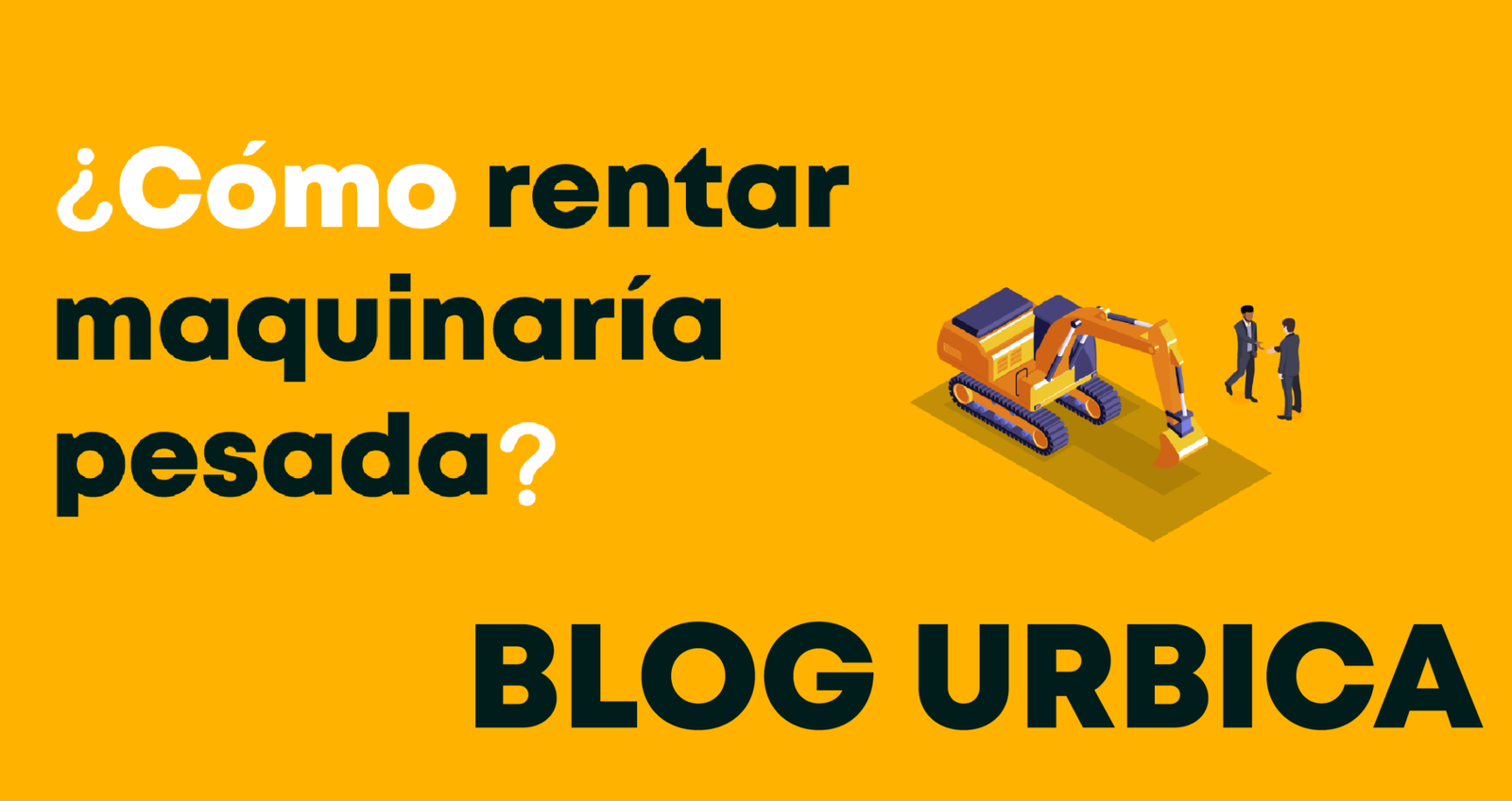 PASOS PARA RENTAR MAQUINARIA - Grupo Urbica